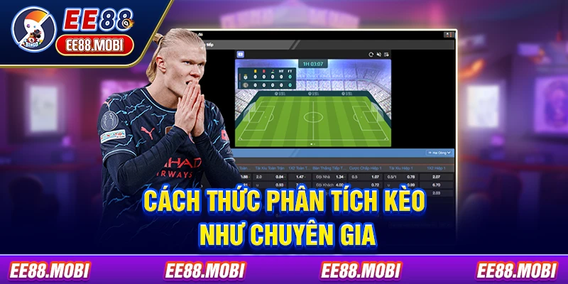 Cách thức phân tích kèo như chuyên gia Cách thức phân tích kèo như chuyên gia
