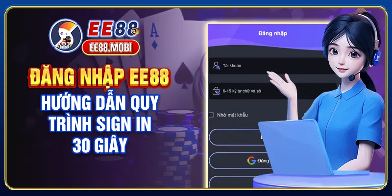 Đăng Nhập EE88 - Hướng Dẫn Quy Trình Sign In 30 Giây