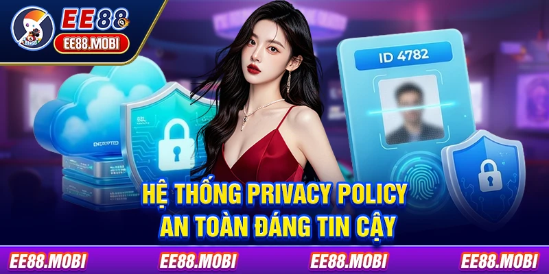 Hệ thống privacy policy an toàn đáng tin cậy