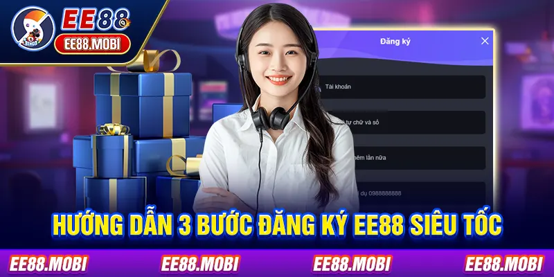 Hướng dẫn 3 bước đăng ký EE88 siêu tốc Hướng dẫn 3 bước đăng ký EE88 siêu tốc