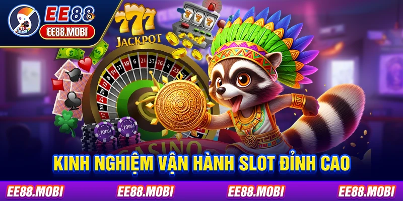 Kinh nghiệm vận hành slot đỉnh cao Kinh nghiệm vận hành slot đỉnh cao