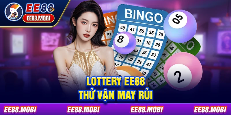 Lottery EE88 thử vận may rủi 