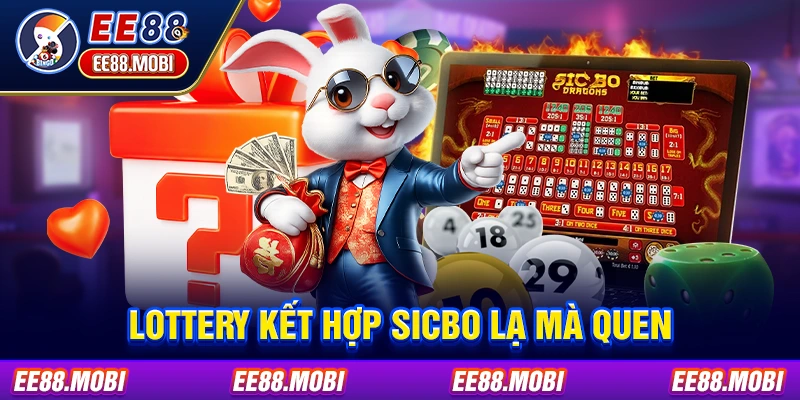 Lottery kết hợp Sicbo lạ mà quen