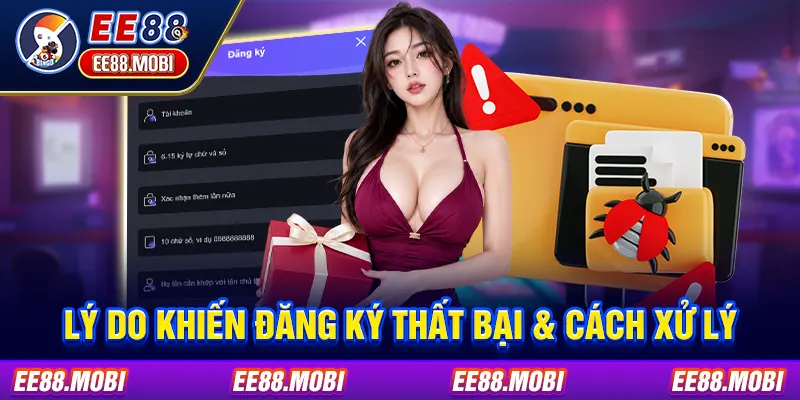Lý do khiến đăng ký thất bại & cách xử lý Lý do khiến đăng ký thất bại & cách xử lý