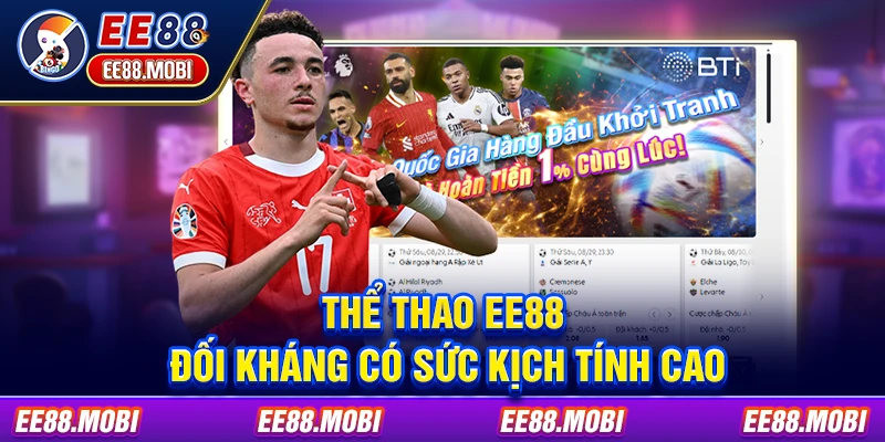 Thể thao EE88 đối kháng có sức kịch tính cao Thể thao EE88 đối kháng có sức kịch tính cao