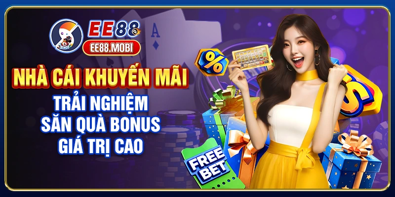 Nhà Cái Khuyến Mãi - Trải Nghiệm Săn Quà Bonus Giá Trị Cao