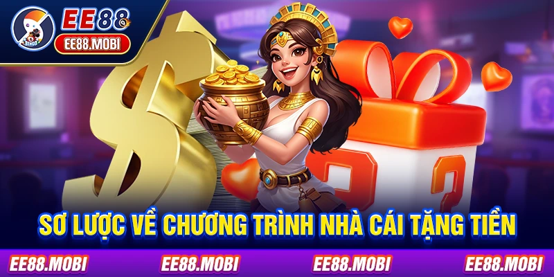 Sơ lược về chương trình nhà cái tặng tiền Sơ lược về chương trình nhà cái tặng tiền